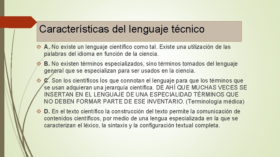 Características del lenguaje técnico A. No existe un lenguaje científico como tal. Existe una Características del lenguaje técnico A. No existe un lenguaje científico como tal. Existe una