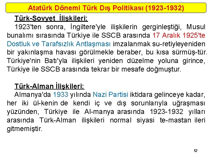 Atatürk Dönemi Türk Dış Politikası (1923 -1932) Türk-Sovyet İlişkileri: 1923'ten sonra, İngiltere'yle ilişkilerin gerginleştiği,