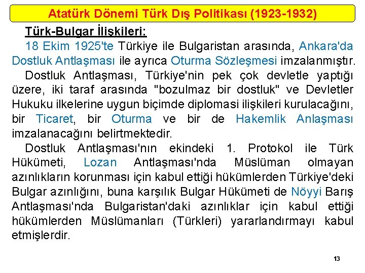 Atatürk Dönemi Türk Dış Politikası (1923 -1932) Türk-Bulgar İlişkileri: 18 Ekim 1925'te Türkiye ile