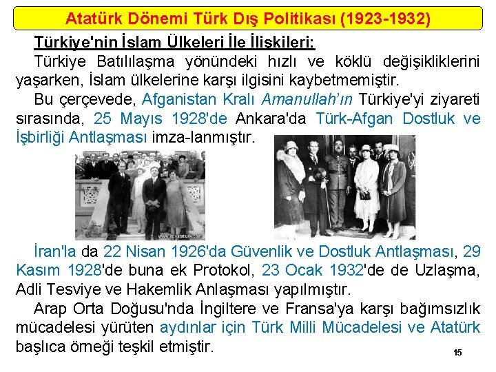 Atatürk Dönemi Türk Dış Politikası (1923 -1932) Türkiye'nin İslam Ülkeleri İle İlişkileri: Türkiye Batılılaşma