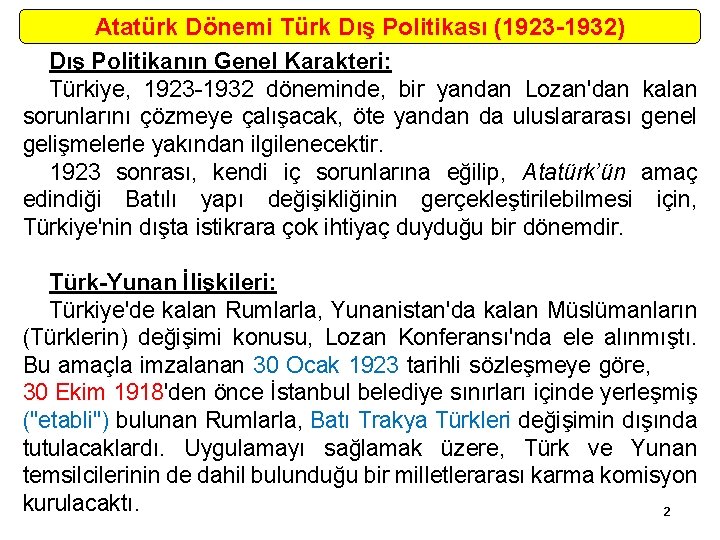 Atatürk Dönemi Türk Dış Politikası (1923 -1932) Dış Politikanın Genel Karakteri: Türkiye, 1923 1932