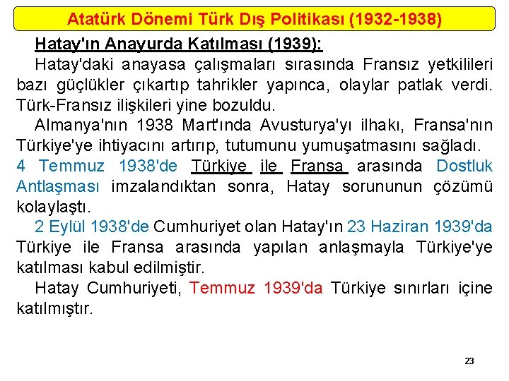 Atatürk Dönemi Türk Dış Politikası (1932 -1938) Hatay'ın Anayurda Katılması (1939): Hatay'daki anayasa çalışmaları