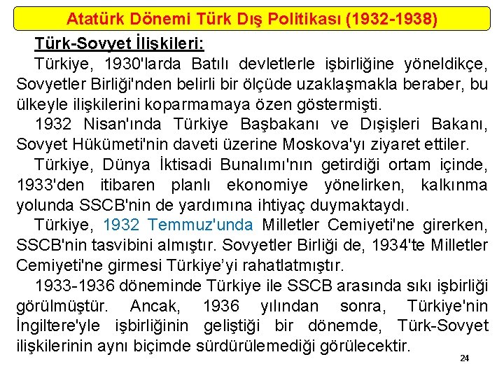 Atatürk Dönemi Türk Dış Politikası (1932 -1938) Türk-Sovyet İlişkileri: Türkiye, 1930'larda Batılı devletlerle işbirliğine