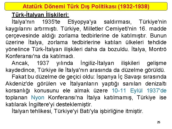 Atatürk Dönemi Türk Dış Politikası (1932 -1938) Türk-İtalyan İlişkileri: İtalya'nın 1935'te Etiyopya'ya saldırması, Türkiye'nin
