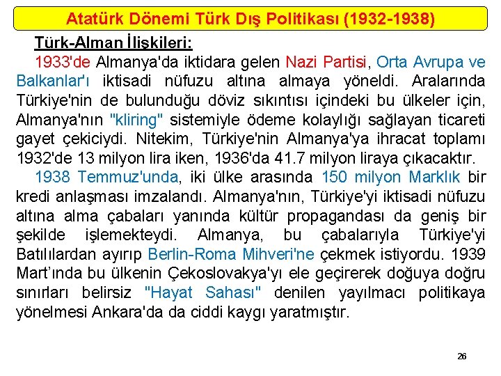 Atatürk Dönemi Türk Dış Politikası (1932 -1938) Türk-Alman İlişkileri: 1933'de Almanya'da iktidara gelen Nazi