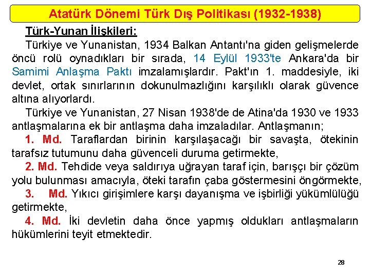 Atatürk Dönemi Türk Dış Politikası (1932 -1938) Türk-Yunan İlişkileri: Türkiye ve Yunanistan, 1934 Balkan