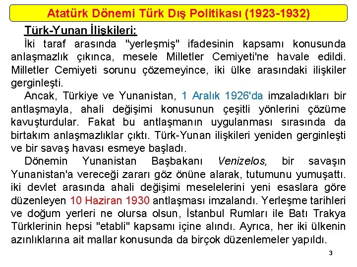 Atatürk Dönemi Türk Dış Politikası (1923 -1932) Türk-Yunan İlişkileri: İki taraf arasında "yerleşmiş" ifadesinin