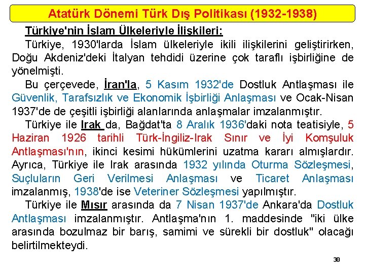 Atatürk Dönemi Türk Dış Politikası (1932 -1938) Türkiye'nin İslam Ülkeleriyle İlişkileri: Türkiye, 1930'larda İslam
