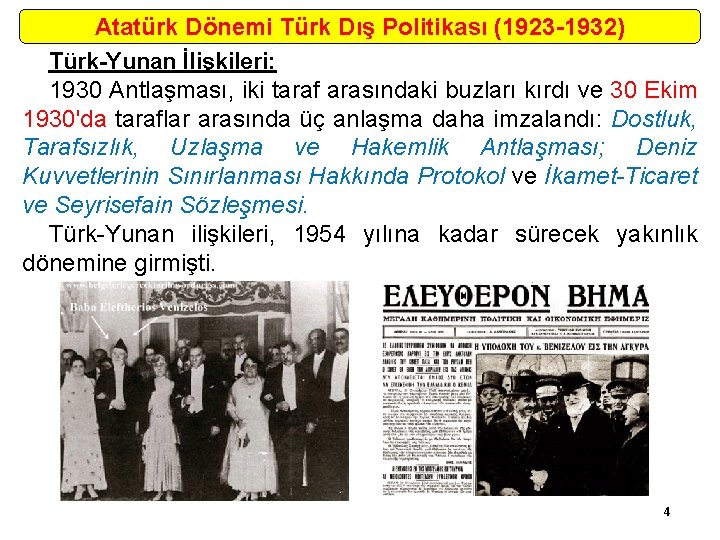 Atatürk Dönemi Türk Dış Politikası (1923 -1932) Türk-Yunan İlişkileri: 1930 Antlaşması, iki taraf arasındaki