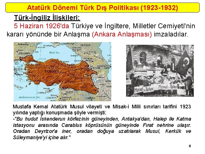 Atatürk Dönemi Türk Dış Politikası (1923 -1932) Türk-İngiliz İlişkileri: 5 Haziran 1926'da Türkiye ve