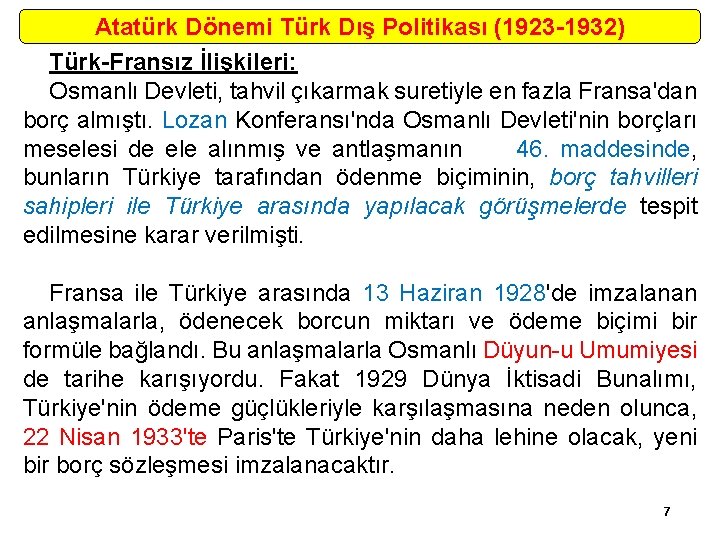 Atatürk Dönemi Türk Dış Politikası (1923 -1932) Türk-Fransız İlişkileri: Osmanlı Devleti, tahvil çıkarmak suretiyle