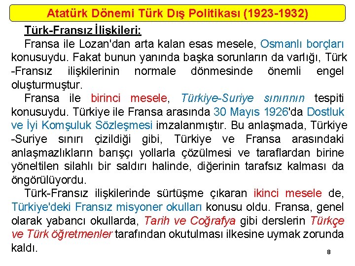 Atatürk Dönemi Türk Dış Politikası (1923 -1932) Türk-Fransız İlişkileri: Fransa ile Lozan'dan arta kalan