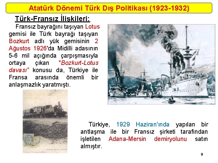 Atatürk Dönemi Türk Dış Politikası (1923 -1932) Türk-Fransız İlişkileri: Fransız bayrağını taşıyan Lotus gemisi