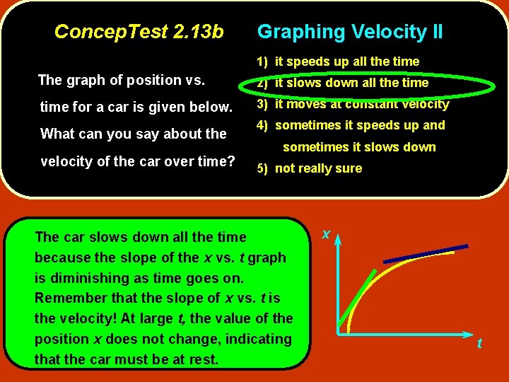Concep. Test 2. 13 b Graphing Velocity II 1) it speeds up all the