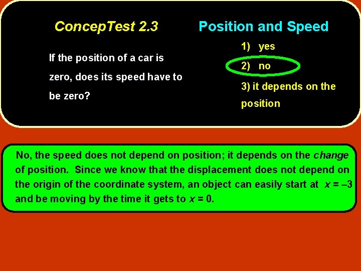 Concep. Test 2. 3 Position and Speed 1) yes If the position of a