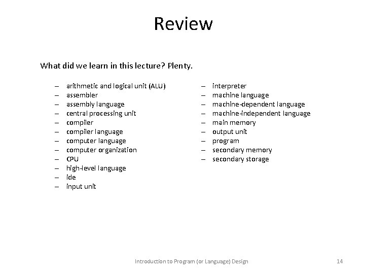 Review What did we learn in this lecture? Plenty. – – – arithmetic and