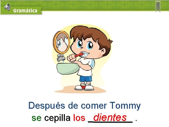 Después de comer Tommy se cepilla los dientes. 