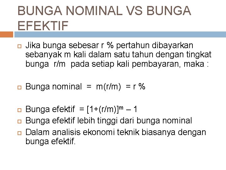 BUNGA NOMINAL VS BUNGA EFEKTIF Jika bunga sebesar r % pertahun dibayarkan sebanyak m