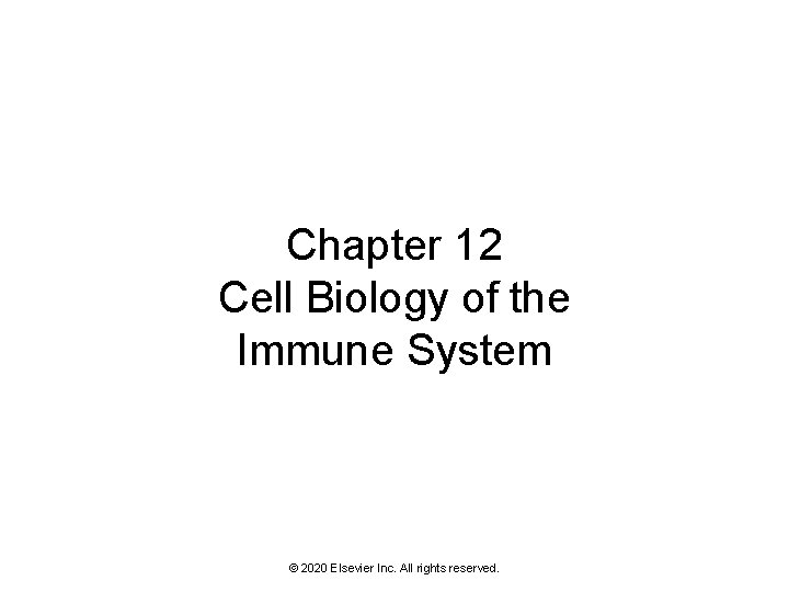 Chapter 12 Cell Biology of the Immune System © 2020 Elsevier Inc. All rights