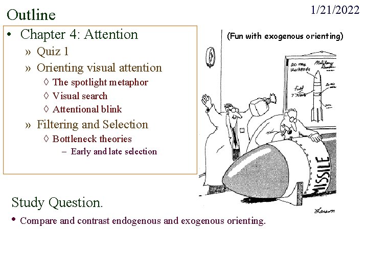 1/21/2022 Outline • Chapter 4: Attention (Fun with exogenous orienting) » Quiz 1 »