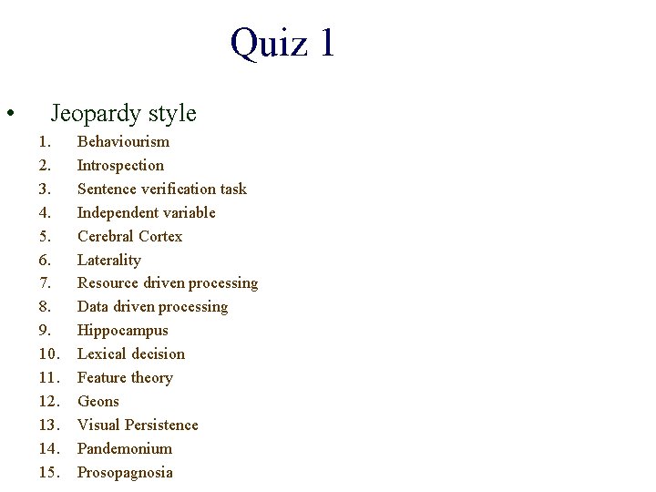 Quiz 1 • Jeopardy style 1. 2. 3. 4. 5. 6. 7. 8. 9.