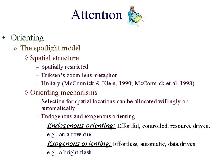 Attention • Orienting » The spotlight model ◊ Spatial structure – Spatially restricted –