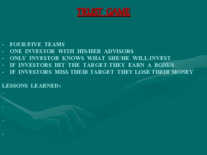 TRUST GAME - FOUR/FIVE TEAMS ONE INVESTOR WITH HIS/HER ADVISORS ONLY INVESTOR KNOWS WHAT