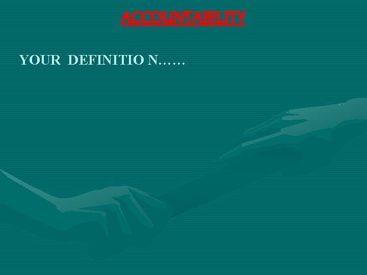 ACCOUNTABILITY YOUR DEFINITIO N…… 
