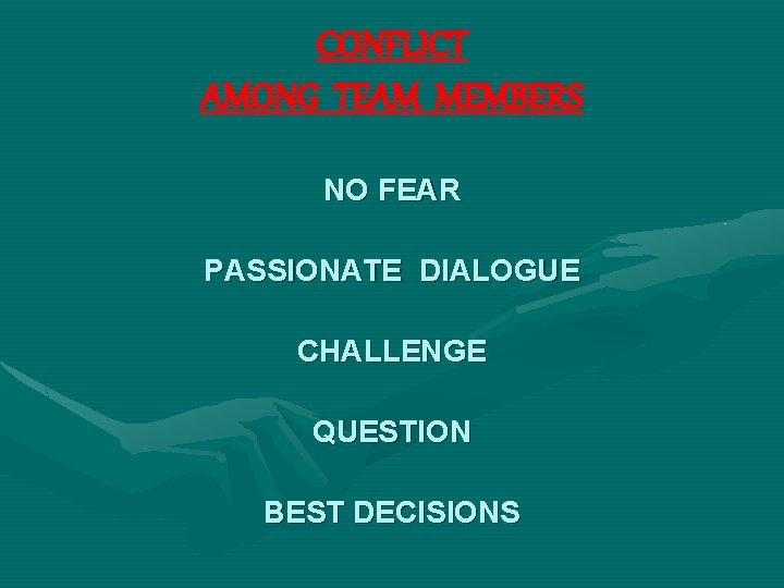 CONFLICT AMONG TEAM MEMBERS NO FEAR PASSIONATE DIALOGUE CHALLENGE QUESTION BEST DECISIONS 