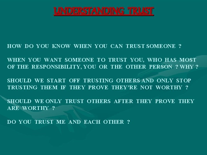 UNDERSTANDING TRUST HOW DO YOU KNOW WHEN YOU CAN TRUST SOMEONE ? WHEN YOU