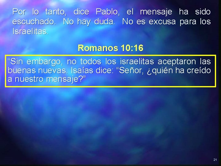 Por lo tanto, dice escuchado. No hay Israelitas. Pablo, el duda. No mensaje ha