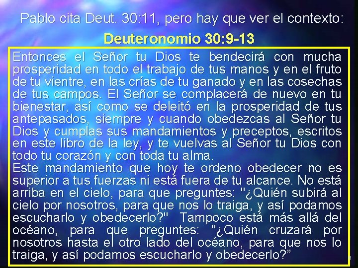 Pablo cita Deut. 30: 11, pero hay que ver el contexto: Deuteronomio 30: 9