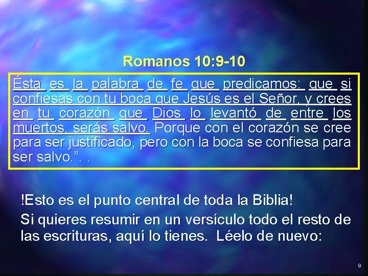 Romanos 10: 9 -10 Ésta es la palabra de fe que predicamos: que si