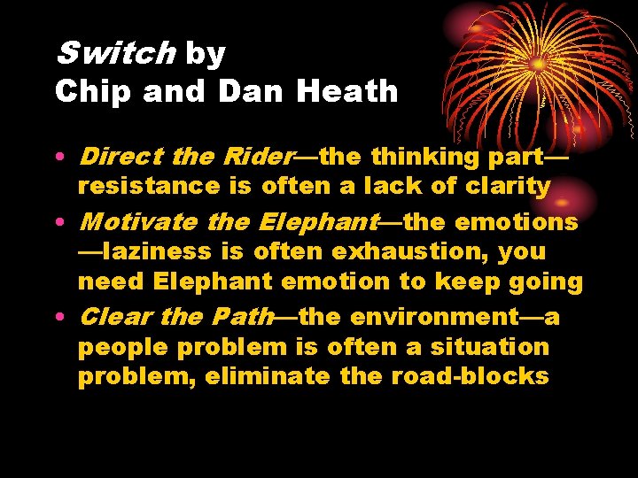 Switch by Chip and Dan Heath • Direct the Rider—the thinking part— resistance is