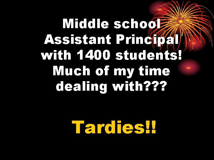 Middle school Assistant Principal with 1400 students! Much of my time dealing with? ?