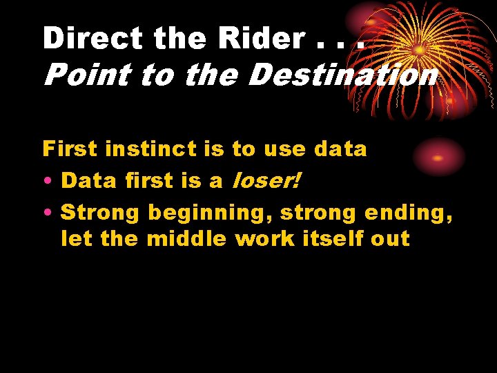 Direct the Rider. . . Point to the Destination First instinct is to use