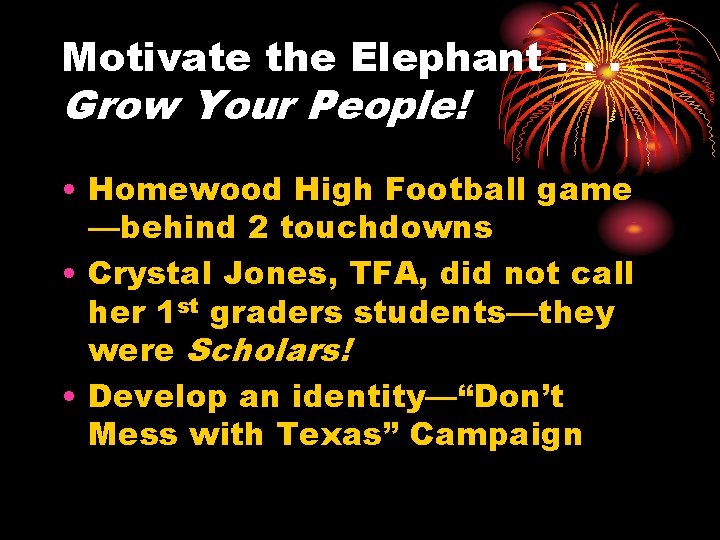 Motivate the Elephant. . . Grow Your People! • Homewood High Football game —behind