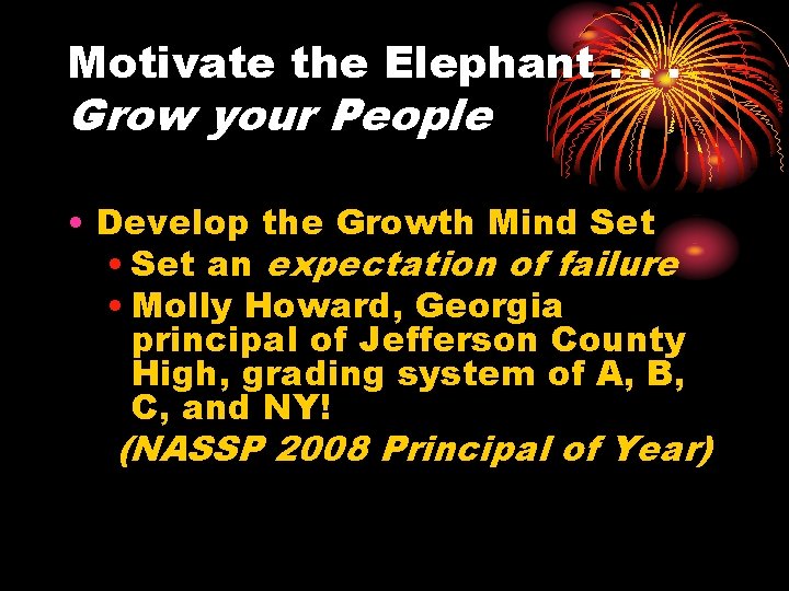 Motivate the Elephant. . . Grow your People • Develop the Growth Mind Set