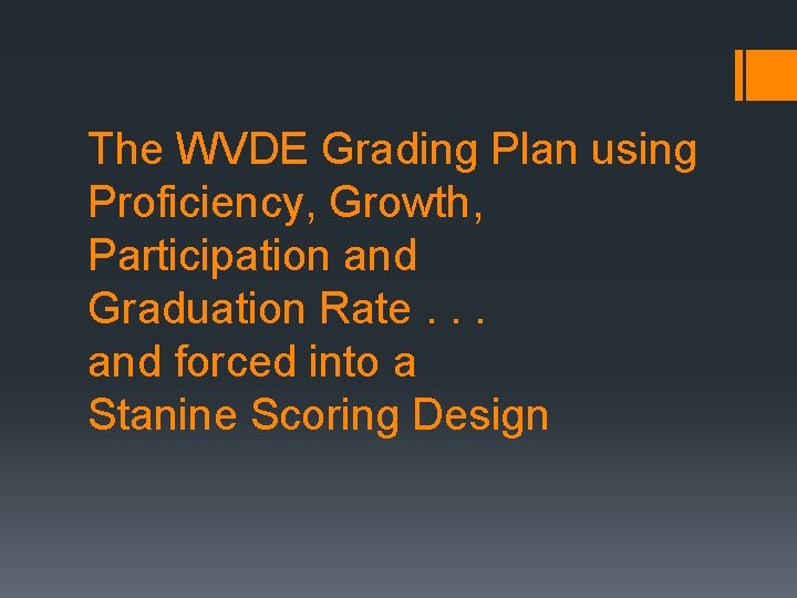 The WVDE Grading Plan using Proficiency, Growth, Participation and Graduation Rate. . . and