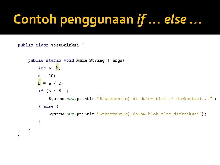 Contoh penggunaan if … else … Contoh penggunaan if … else …