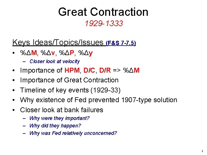 Great Contraction 1929 -1333 Keys Ideas/Topics/Issues (F&S 7 -7. 5) • %ΔM, %Δv, %ΔP,