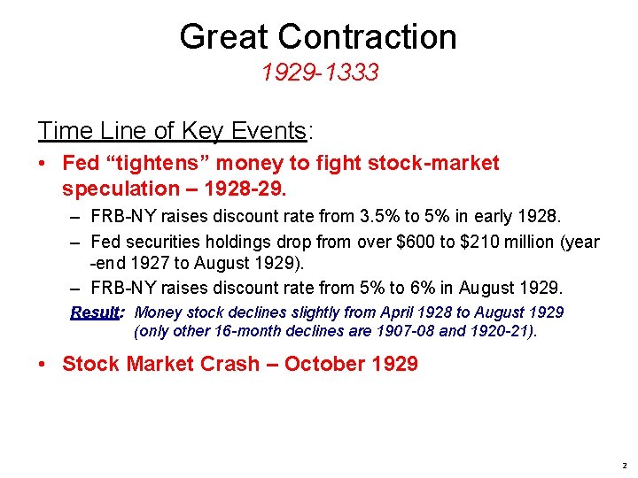 Great Contraction 1929 -1333 Time Line of Key Events: • Fed “tightens” money to