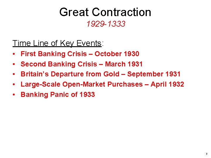 Great Contraction 1929 -1333 Time Line of Key Events: • • • First Banking