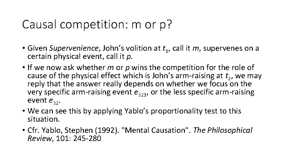 Causal competition: m or p? • Given Supervenience, John’s volition at t 1, call