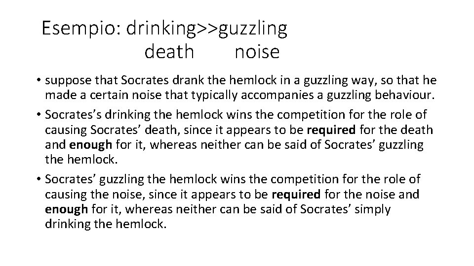 Esempio: drinking>>guzzling death noise • suppose that Socrates drank the hemlock in a guzzling