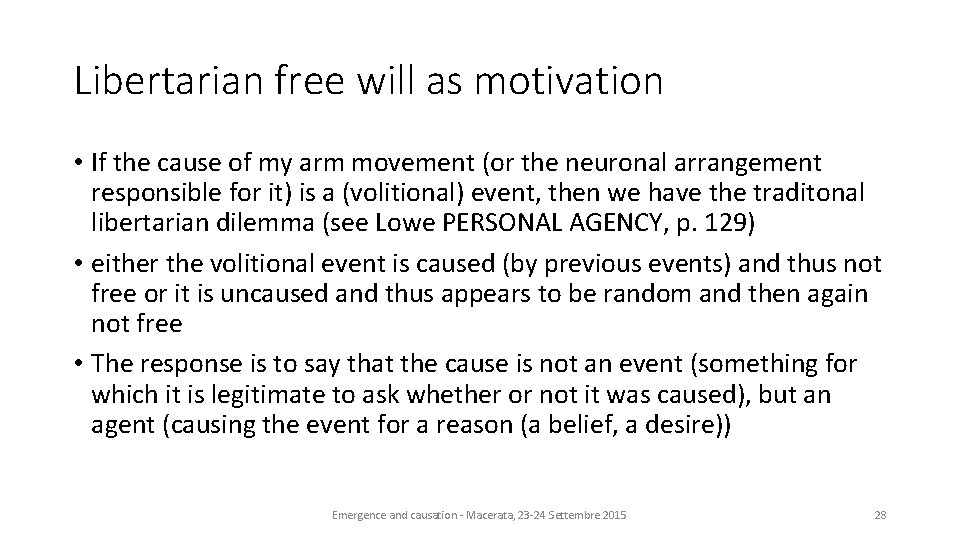 Libertarian free will as motivation • If the cause of my arm movement (or