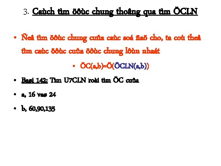 3. Caùch tìm öôùc chung thoâng qua tìm ÖCLN • Ñeå tìm öôùc chung