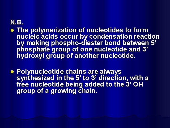 N. B. l The polymerization of nucleotides to form nucleic acids occur by condensation