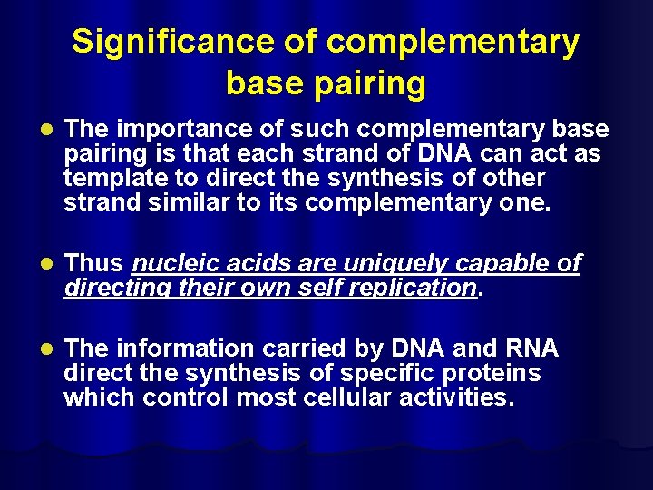 Significance of complementary base pairing l The importance of such complementary base pairing is