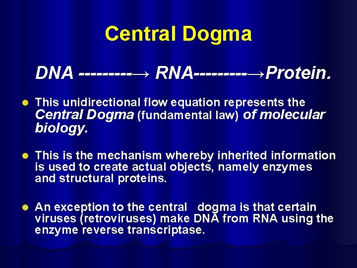 Central Dogma DNA -----→ RNA-----→Protein. l This unidirectional flow equation represents the Central Dogma